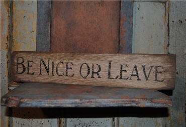 Be Nice Or Leave Sign-
