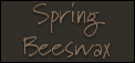 -Spring Bees Wax