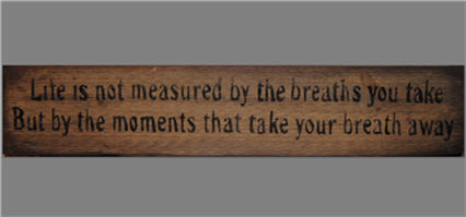 Life is not measured...  Sign-
