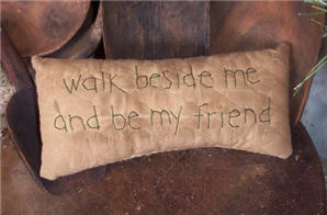 Walk Beside Me and Be My Friend Pillow-